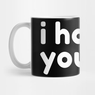 I Hate You All. Funny Sarcastic NSFW Rude Inappropriate Saying Mug